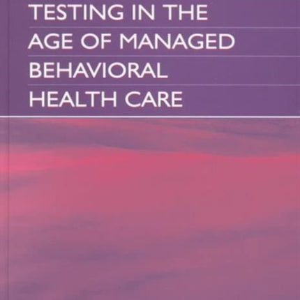 Psychological Testing in the Age of Managed Behavioral Health Care