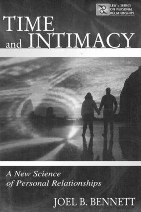 Time and Intimacy: A New Science of Personal Relationships