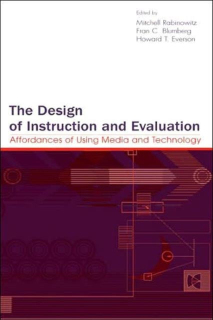 The Design of Instruction and Evaluation: Affordances of Using Media and Technology