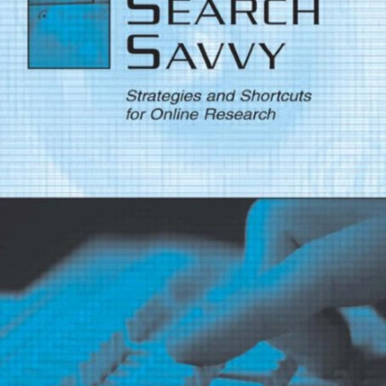 Web Search Savvy: Strategies and Shortcuts for Online Research