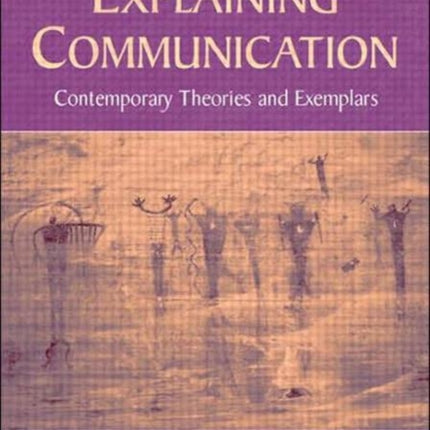 Explaining Communication: Contemporary Theories and Exemplars