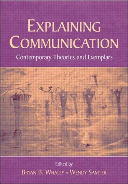 Explaining Communication: Contemporary Theories and Exemplars