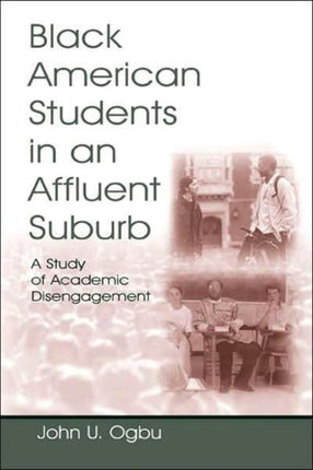 Black American Students in An Affluent Suburb: A Study of Academic Disengagement