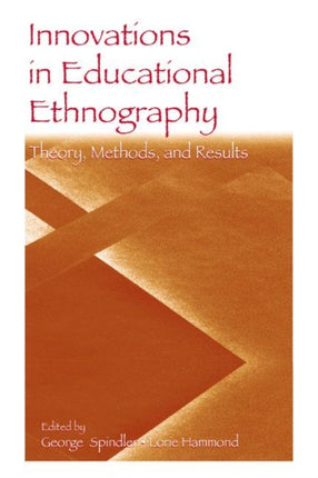 Innovations in Educational Ethnography: Theories, Methods, and Results