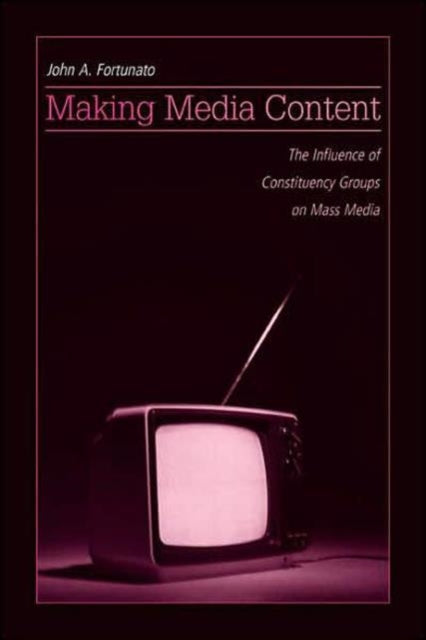 Making Media Content: The Influence of Constituency Groups on Mass Media