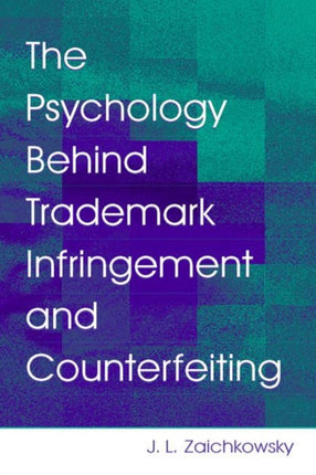 The Psychology Behind Trademark Infringement and Counterfeiting