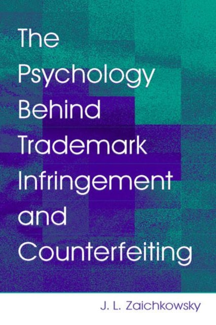 The Psychology Behind Trademark Infringement and Counterfeiting