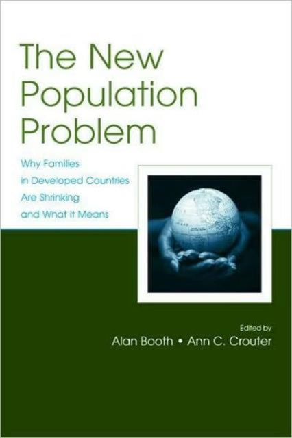 The New Population Problem Why Families in Developed Countries Are Shrinking and What It Means Penn State University Family Issues Symposia Series