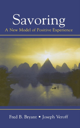 Savoring A New Model of Positive Experience