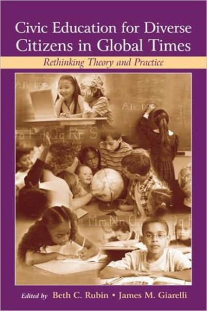 Civic Education for Diverse Citizens in Global Times: Rethinking Theory and Practice