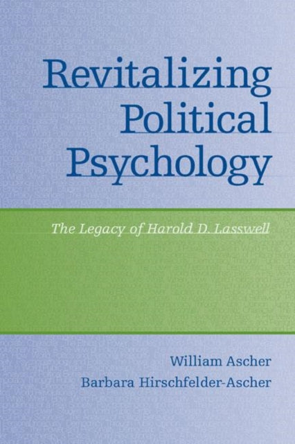 Revitalizing Political Psychology: The Legacy of Harold D. Lasswell