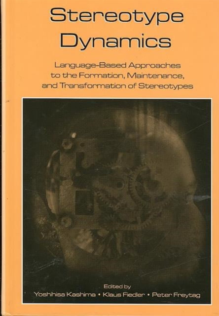 Stereotype Dynamics: Language-Based Approaches to the Formation, Maintenance, and Transformation of Stereotypes