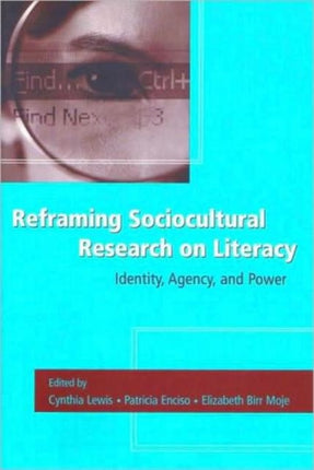 Reframing Sociocultural Research on Literacy: Identity, Agency, and Power