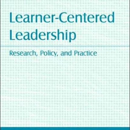 Learner-Centered Leadership: Research, Policy, and Practice