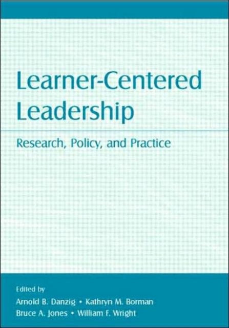 Learner-Centered Leadership: Research, Policy, and Practice