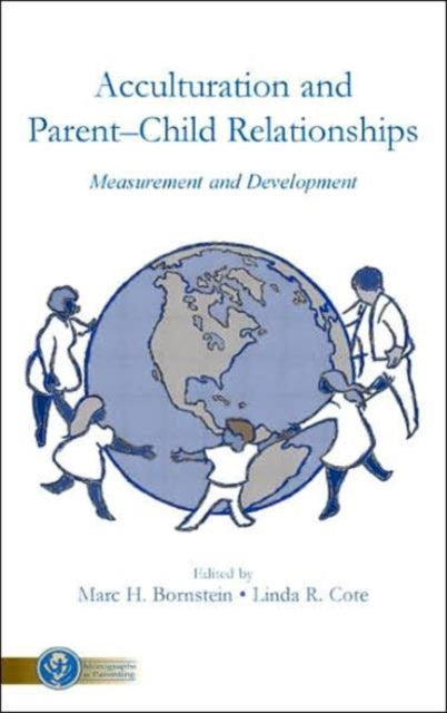 Acculturation and ParentChild Relationships Measurement and Development Monographs in Parenting Series