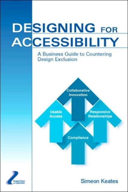 Designing for Accessibility: A Business Guide to Countering Design Exclusion