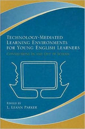 Technology-Mediated Learning Environments for Young English Learners: Connections In and Out of School