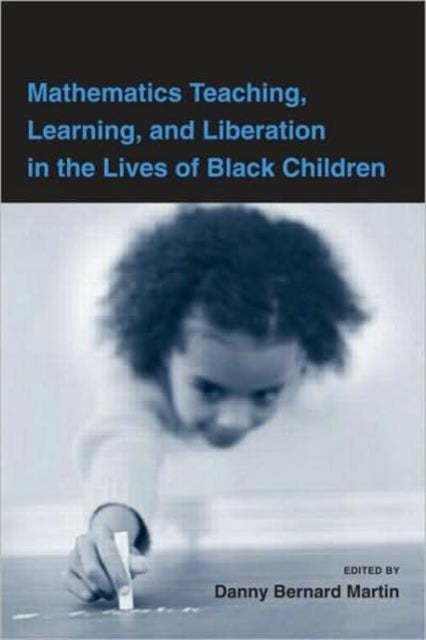 Mathematics Teaching, Learning, and Liberation in the Lives of Black Children