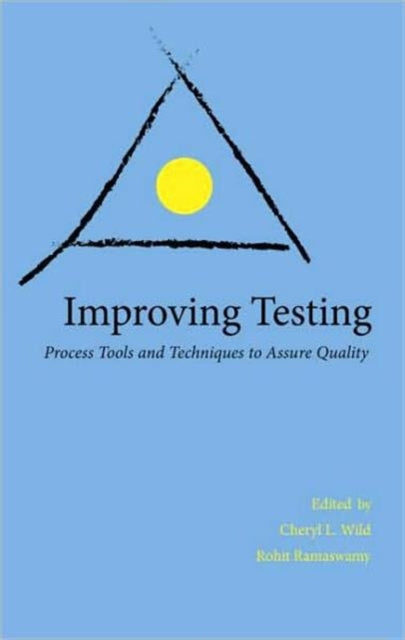 Improving Testing: Process Tools and Techniques to Assure Quality