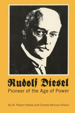 Rudolf Diesel  Pioneer of the Age of Power