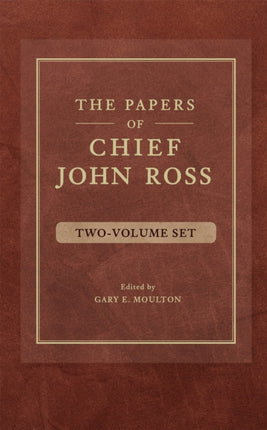 The Papers of Chief John Ross 2 volume set