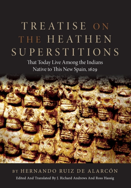 Treatise on the Heathen Superstitions That Today Live Among the Indians Native to This New Spain