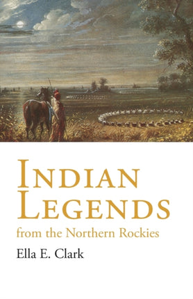 Indian Legends from the Northern Rockies