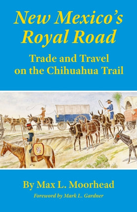 New Mexicos Royal Road  Trade and Travel on the
