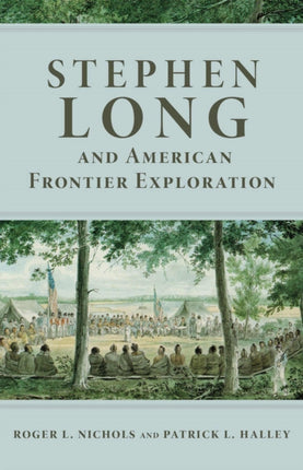 Stephen Long and American Frontier Exploration