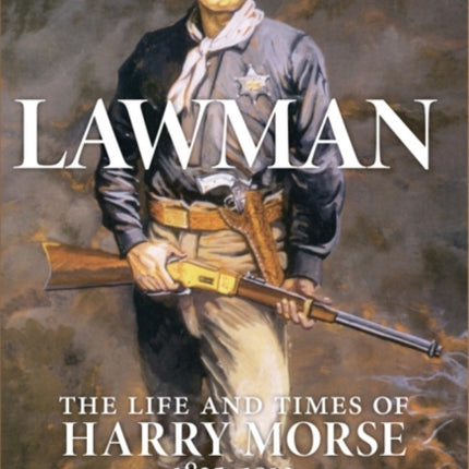 Lawman  Life and Times of Harry Morse 18351912 The