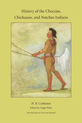 History of the Choctaw Chickasaw and Natchez Indians