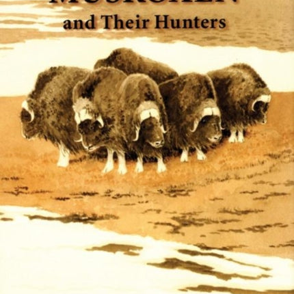 Muskoxen and Their Hunters: A History