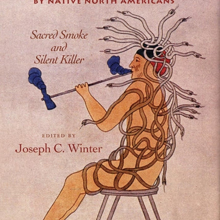 Tobacco Use by Native North Americans  Sacred Smoke and Silent Killer