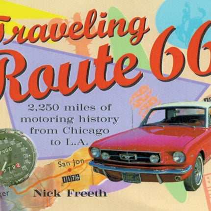 Traveling Route 66 2250 Miles of Motoring History from Chicago to LA