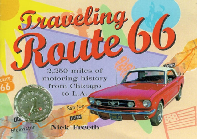 Traveling Route 66 2250 Miles of Motoring History from Chicago to LA