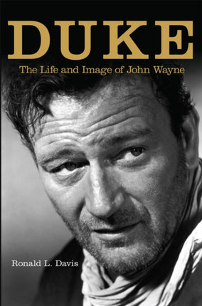 Duke  The Life and Image of John Wayne