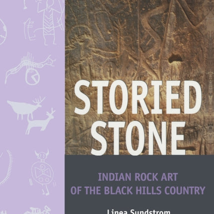 Storied Stone  Indian Rock Art in the Black Hills Country