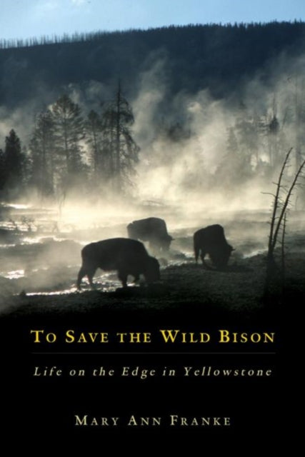 To Save the Wild Bison  Life on the Edge in