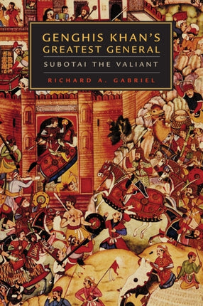 Genghis Khans Greatest General  Subotai the Valiant