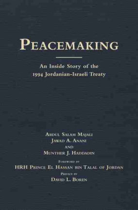 Peacemaking  An Inside Story of the 1994 JordanianIsraeli Treaty