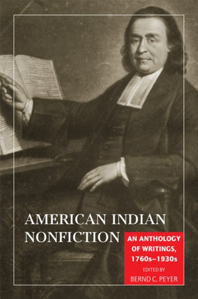 American Indian Nonfiction  An Anthology of Writings 1760s1930s