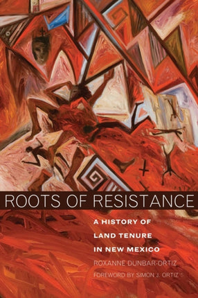 Roots of Resistance  A History of Land Tenure in New Mexico