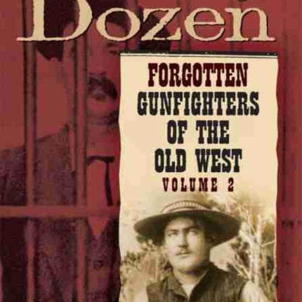 Deadly Dozen: Forgotten Gunfighters of the Old West, Vol. 2