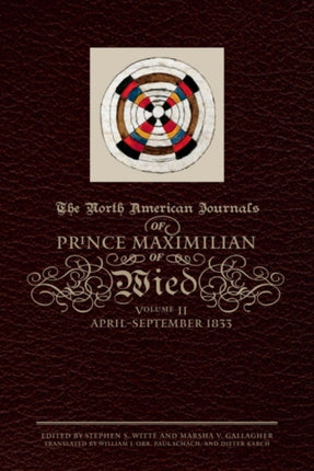 The North American Journals of Prince Maximilian  AprilSeptember 1833