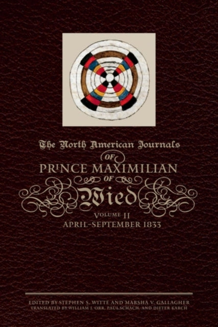 The North American Journals of Prince Maximilian  AprilSeptember 1833