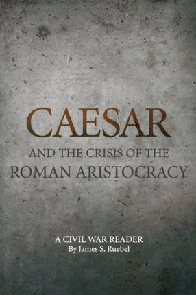 Caesar and the Crisis of the Roman Aristocracy  A
