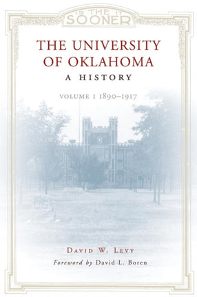 The University of Oklahoma: A History: Volume 1, 1890–1917