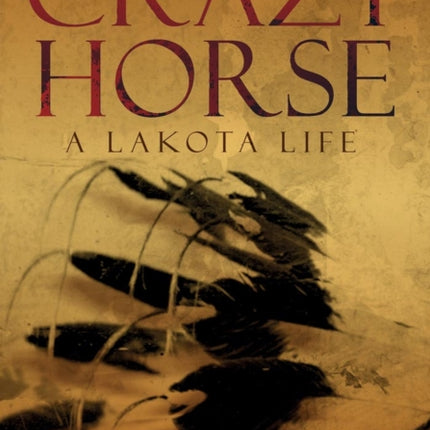 Crazy Horse: A Lakota Life