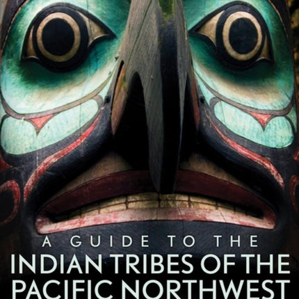 A Guide to the Indian Tribes of the Pacific Northwest